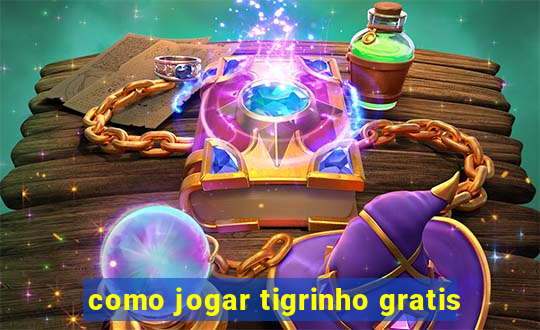 como jogar tigrinho gratis