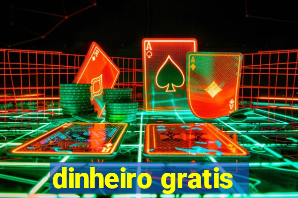 dinheiro gratis