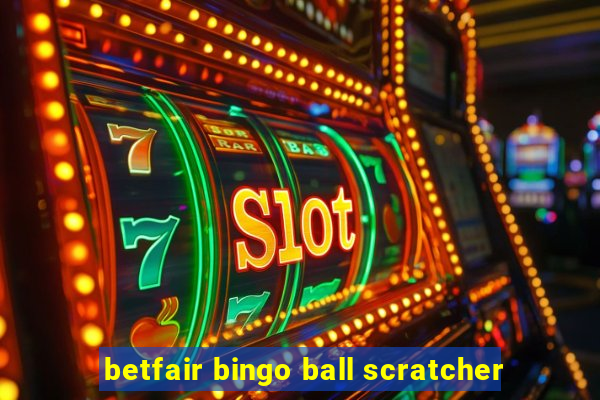 betfair bingo ball scratcher