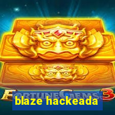 blaze hackeada