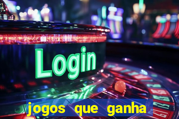 jogos que ganha dinheiro gratis