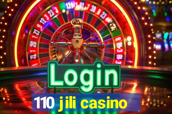 110 jili casino