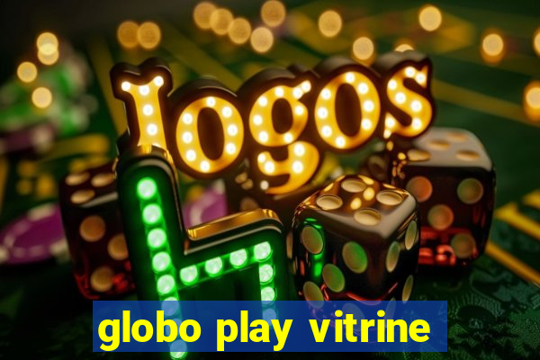 globo play vitrine