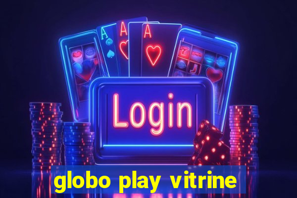 globo play vitrine