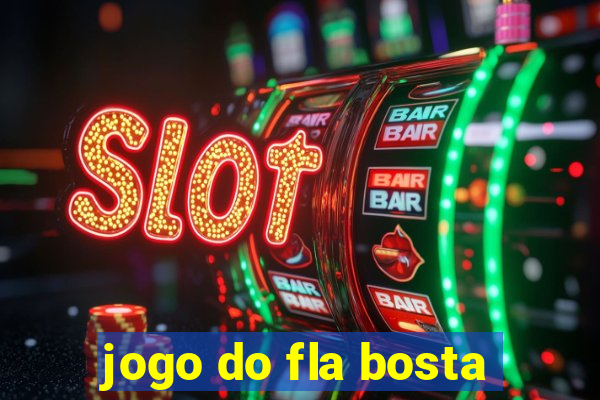 jogo do fla bosta