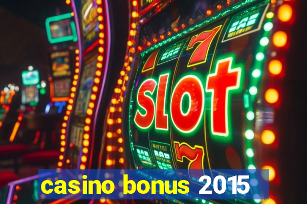 casino bonus 2015