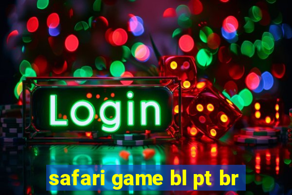 safari game bl pt br