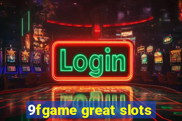 9fgame great slots