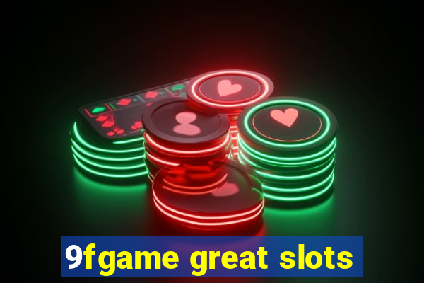 9fgame great slots