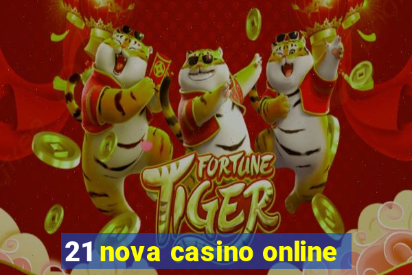 21 nova casino online