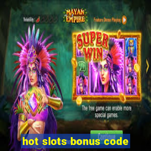 hot slots bonus code