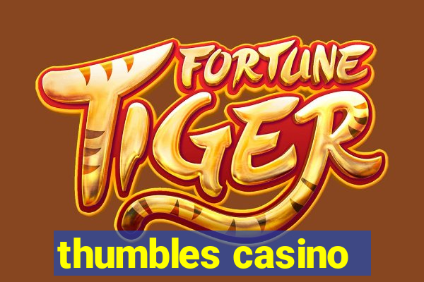 thumbles casino