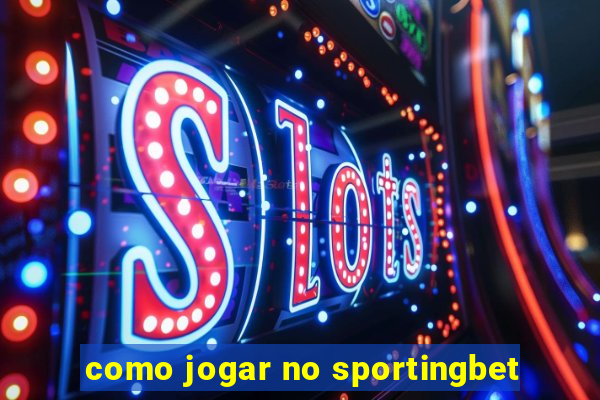 como jogar no sportingbet