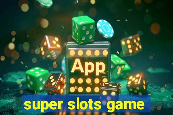 super slots game