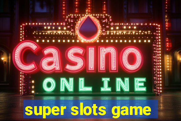 super slots game