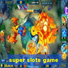 super slots game