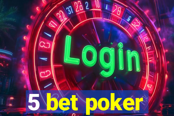 5 bet poker