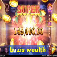 bāzis wealth