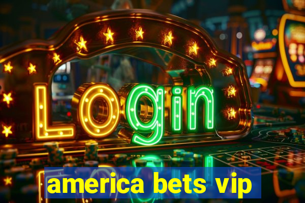 america bets vip