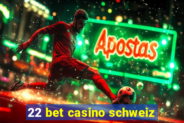 22 bet casino schweiz