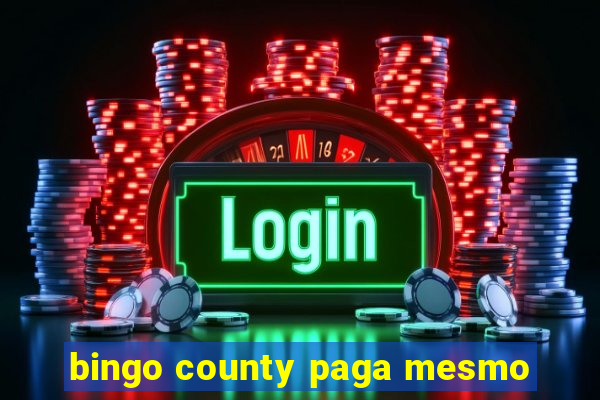 bingo county paga mesmo