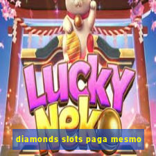 diamonds slots paga mesmo