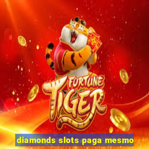 diamonds slots paga mesmo