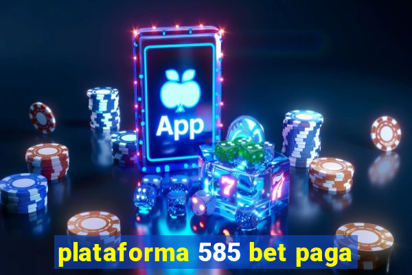 plataforma 585 bet paga