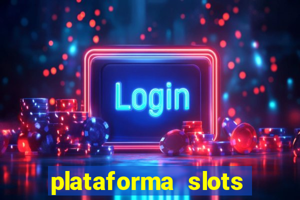 plataforma slots pagando no cadastro