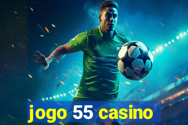 jogo 55 casino