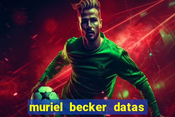 muriel becker datas de entrada