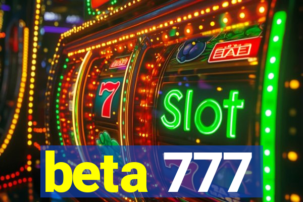 beta 777