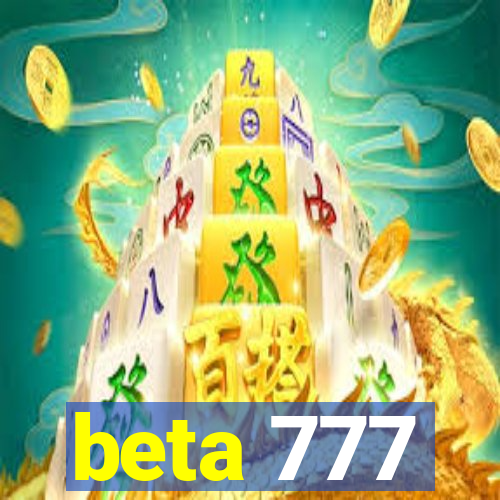 beta 777