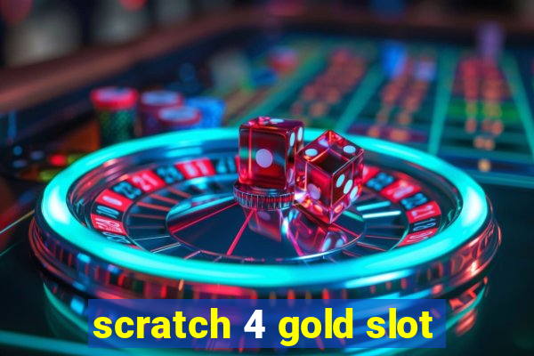 scratch 4 gold slot