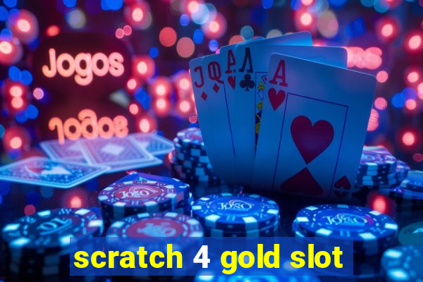 scratch 4 gold slot