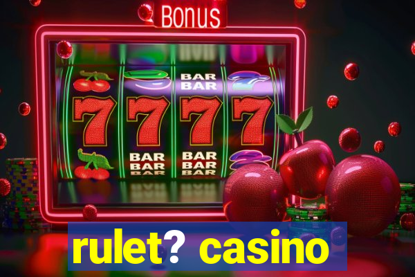 rulet? casino