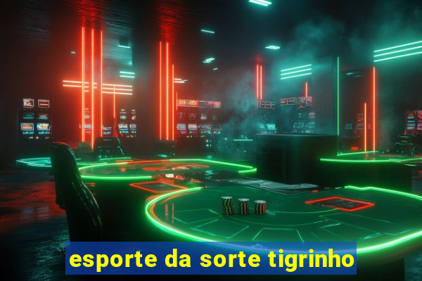 esporte da sorte tigrinho