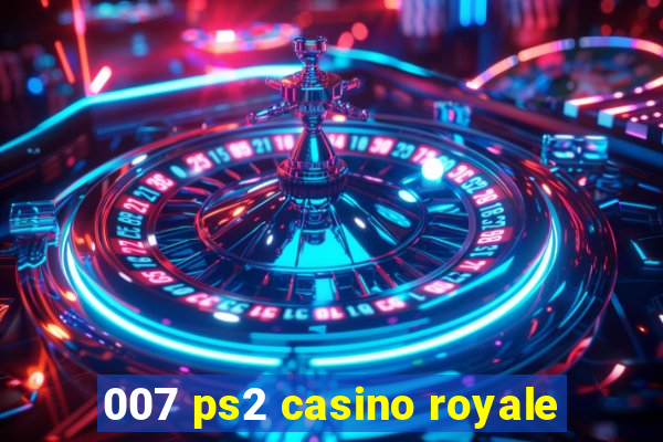 007 ps2 casino royale