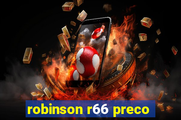 robinson r66 preco