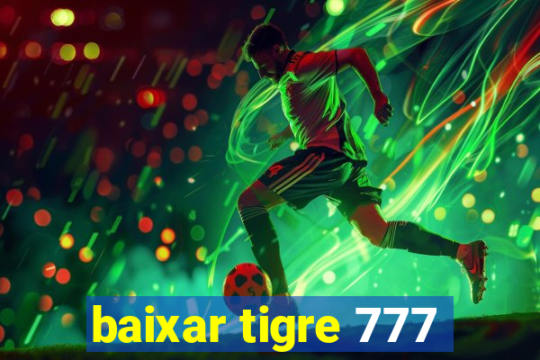 baixar tigre 777