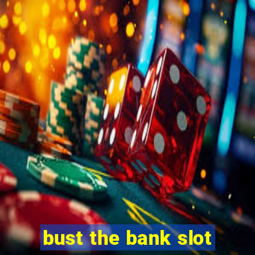 bust the bank slot