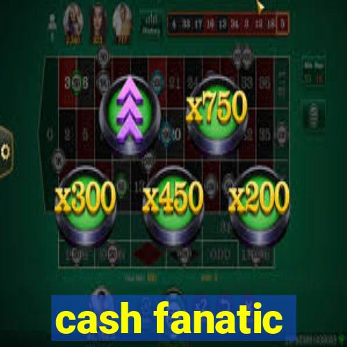 cash fanatic