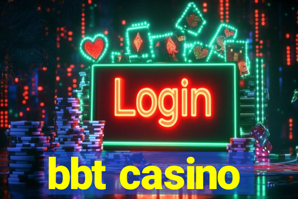 bbt casino