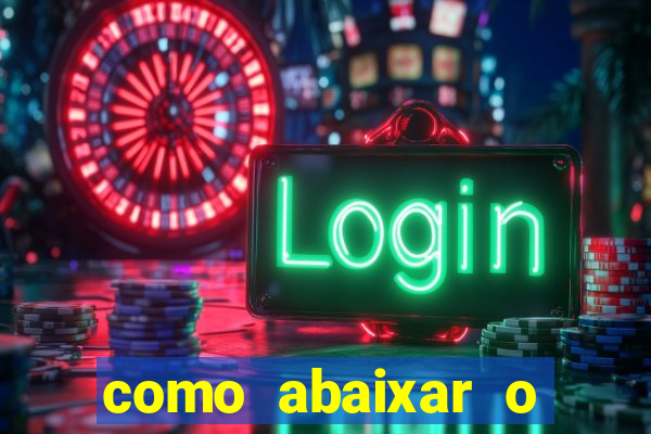 como abaixar o jogo do tigrinho