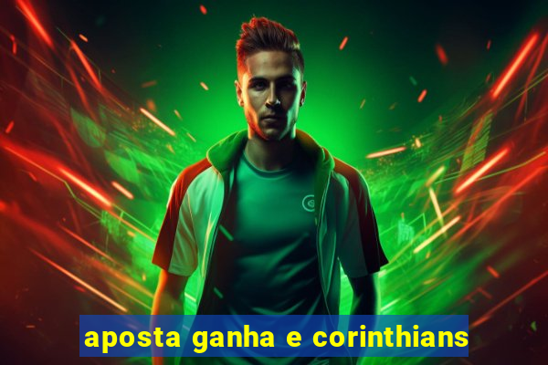 aposta ganha e corinthians