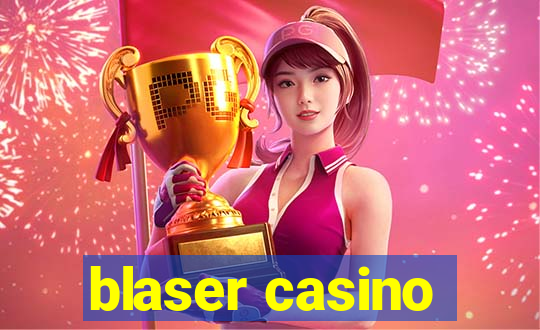 blaser casino