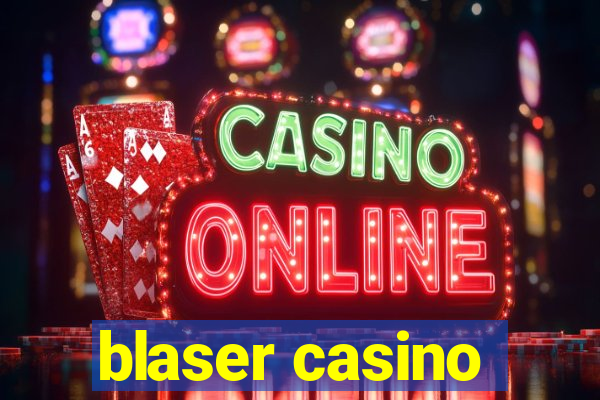 blaser casino