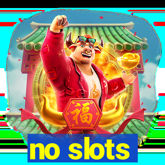 no slots