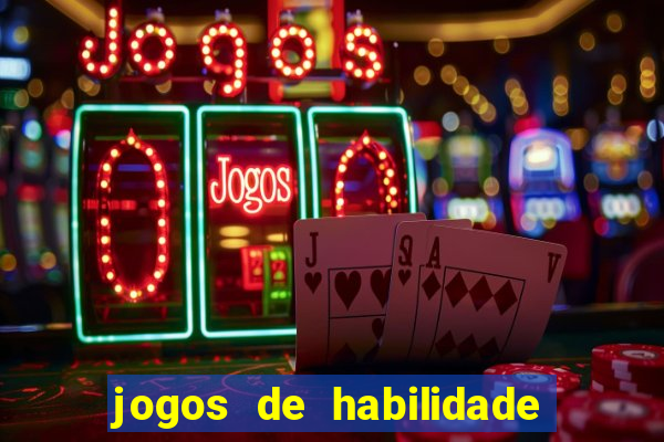 jogos de habilidade para ganhar dinheiro