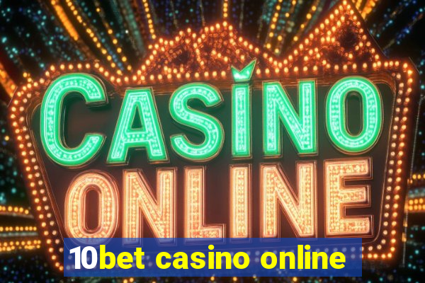 10bet casino online